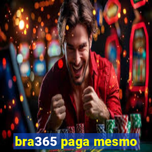 bra365 paga mesmo